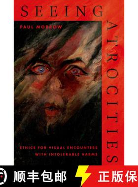 【3-4周达】Seeing Atrocities: Ethics for Visual Encounters with Intolerable Harms [9780197797006]
