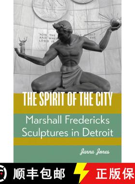 【3-4周达】The Spirit of the City: Marshall Fredericks Sculptures in Detroit [9781611864540]
