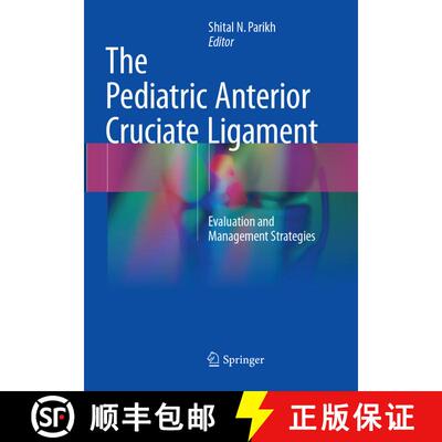 【3-4周达】The Pediatric Anterior Cruciate Ligament: Evaluation and Management Strategies [9783319878683]