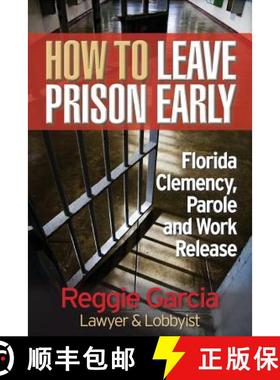 预订 How To Leave Prison Early: Florida Clemency, Parole and Work Release [9781937918835]
