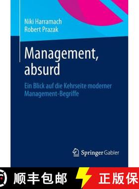 【3-4周达】Management, absurd : Ein Blick auf die Kehrseite moderner Management-Begriffe [9783658040406]