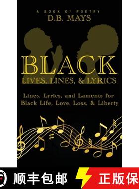 预订 Black Lives, Lines, and Lyrics: Lines, Lyrics, and Laments for Black Life, Love, Loss, and Liberty [9781736581421]