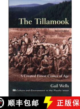预订 The Tillamook: A Created Forest Comes of Age: Second Edition [9780870710063]
