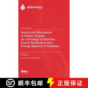 【3-4周达】Nutritional Modulation of Dietary Sugars as a Strategy to Improve Insulin Resistance and E... [9783036581422]