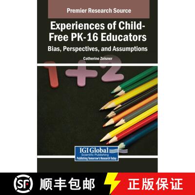 【3-4周达】Experiences of Child-Free PK-16 Educators: Bias, Perspectives, and Assumptions [9798369349472]