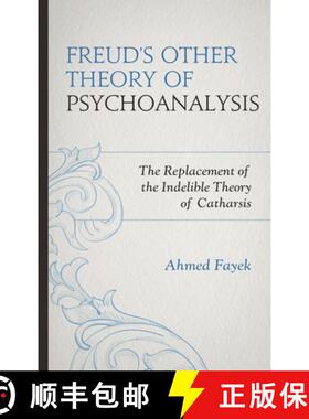 【3-4周达】Freud's Other Theory of Psychoanalysis : The Replacement for the Indelible Theory of Catha... [9781442250833]