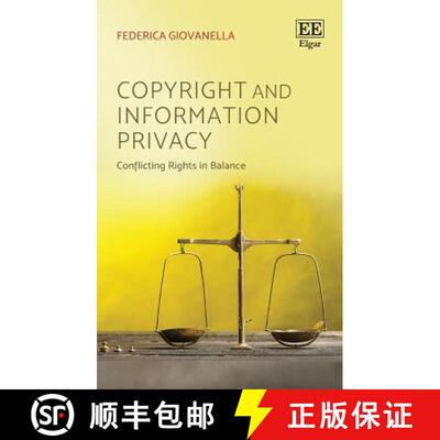 【3-4周达】Copyright and Information Privacy: Conflicting Rights in Balance: Conflicting Rights in Ba... [9781785369353]