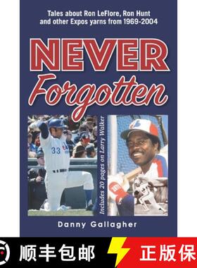 【3-4周达】Never Forgotten: Tales about Ron LeFlore, Ron Hunt and other Expos yarns from 1969-2004 [9781777413217]