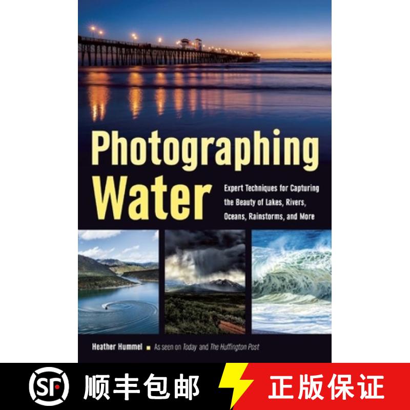 【3-4周达】Photographing Water: Expert Techniques for Capturing the Beauty of Lakes, Rivers, Oceans, ... [9781682030561]