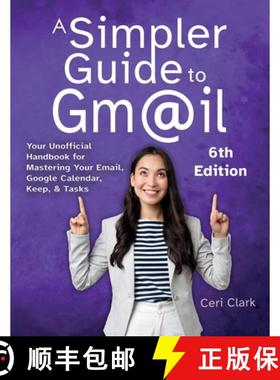 【3-4周达】A Simpler Guide to Gmail 6th Edition: Your Unofficial Handbook for Mastering Your Email, G... [9781909236189]