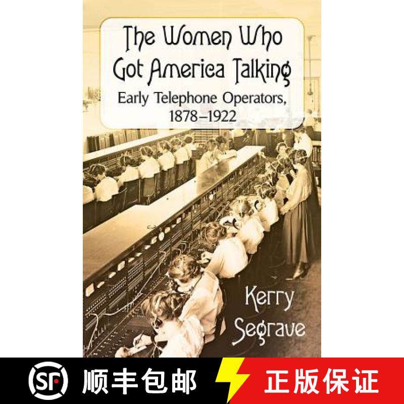 【3-4周达】The Women Who Got America Talking : Early Telephone Operators, 1878-1922 [9781476669045]