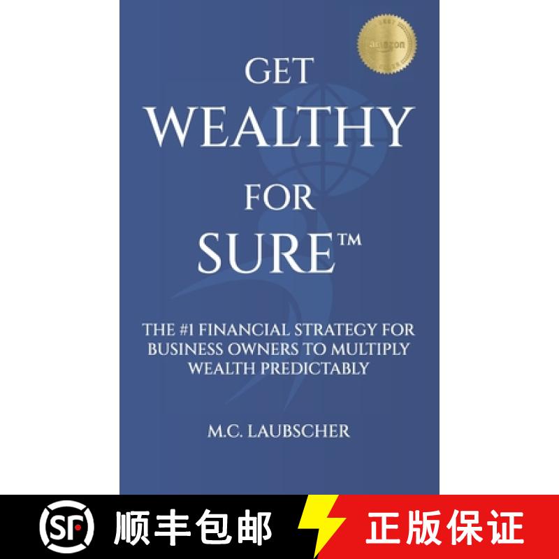 【2-3周达】Get Wealthy for Sure(TM): The #1 Financial Strategy for Business Owners to Multiply Wealth... [9781963911398]