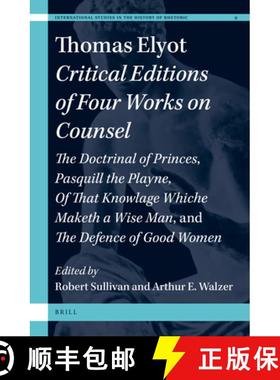 预订 Thomas Elyot: Critical Editions of Four Works on Counsel: The Doctrinal of Princes, Pasquill the... [9789004365100]