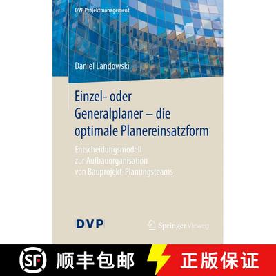 【3-4周达】Einzel- oder Generalplaner - die optimale Planereinsatzform : Entscheidungsmodell zur Aufb... [9783662547748]