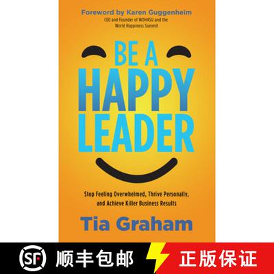 【3-4周达】Be a Happy Leader : Stop Feeling Overwhelmed, Thrive Personally, and Achieve Killer Busine... [9781631955907]