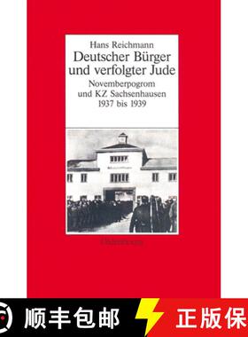 预订 Hans Reichmann: Deutscher Burger Und Verfolgter Jude. Novemberpogrom Und Kz Sachsenhausen 1937-1939 [9783486563399]