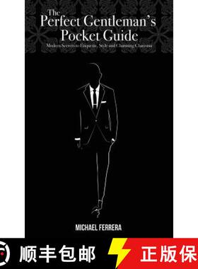 预订 The Perfect Gentleman's Pocket Guide: Modern Secrets to Etiquette, Style, and Charming Charisma [9780985369804]