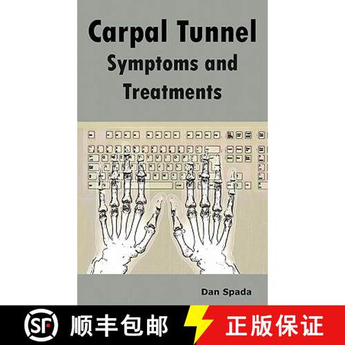 【3-4周达】Carpal Tunnel Symptoms and Treatments: All about Carpal Tunnel Syndrome Causes, Diagnosing... [9781926917238]