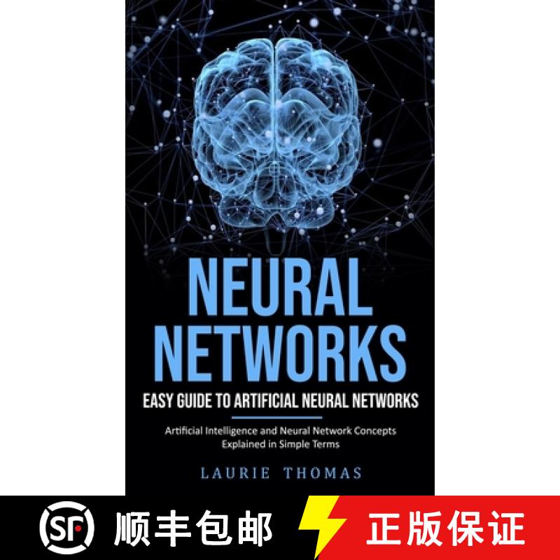 【3-4周达】Neural Networks: Easy Guide to Artificial Neural Networks (Artificial Intelligence and Neu... [9781775267270]