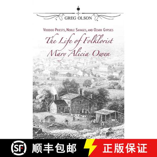 【3-4周达】Voodoo Priests, Noble Savages, and Ozark Gypsies – The Life of Folklorist Mary Alicia Owen [9780826223456]