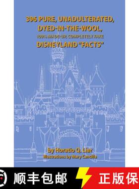 【3-4周达】396 Pure, Unadulterated, Dyed-In-The-Wool, 100%% Made-Up, Completely Fake Disneyland Facts [9781300399476]