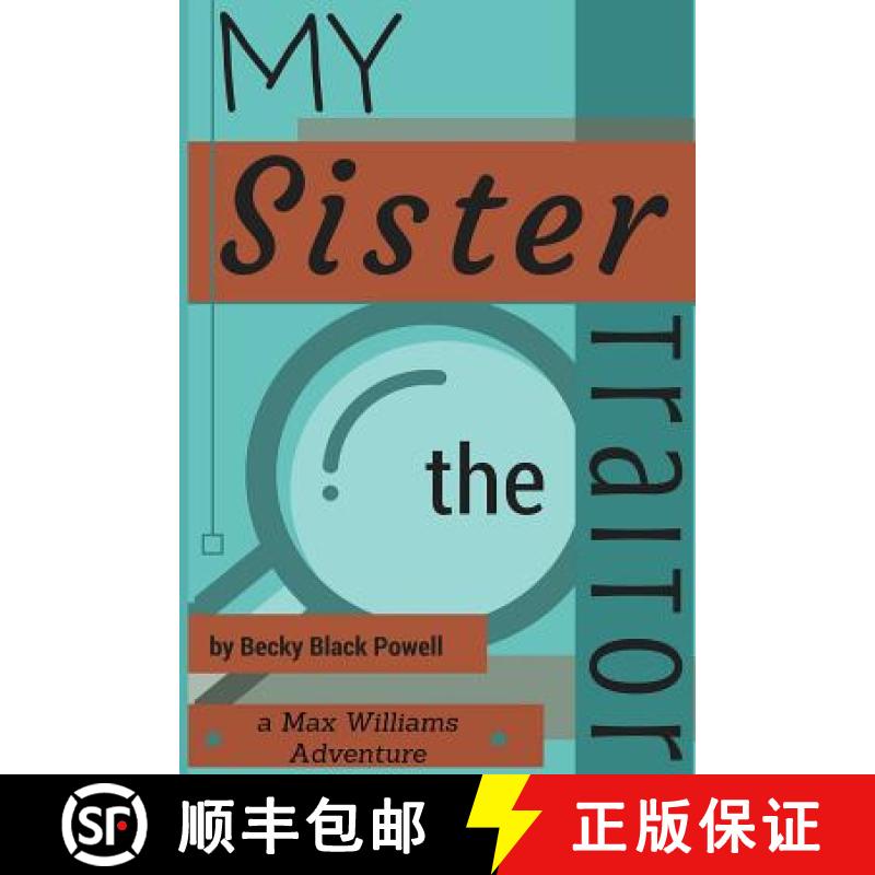【3-4周达】My Sister, the Traitor: A Max Williams Adventure [9780692434208]