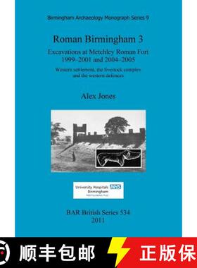【3-4周达】Roman Birmingham 3: Excavations at Metchley Roman Fort 1999-2001 and 2004-2005: Western se... [9781407308012]