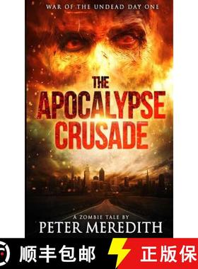 预订 The Apocalypse Crusade War of the Undead Day One: A Zombie Tale by Peter Meredith [9780990522249]