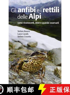 预订 Gli Anfibi e i Rettili delle Alpi: Come Riconoscerli, Dove e Quando Osservarli [Amphibians and R... [9788879041423]