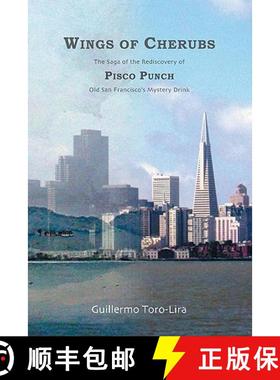 预订 Wings of Cherubs: The Saga of the Rediscovery of Pisco Punch Old San Francisco's Mystery Drink [9781419673207]