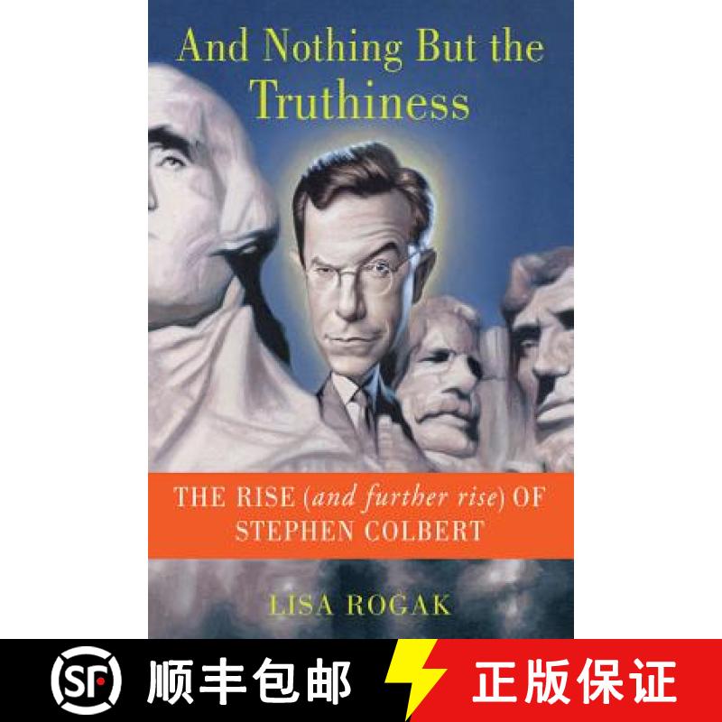 【3-4周达】And Nothing But the Truthiness: The Rise (and Further Rise) of Stephen Colbert [9781250013620]