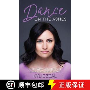 【3-4周达】Dance on the Ashes: Release Worry, Guilt and Fear and Embrace the Calling of your Soul [9780995404120]