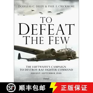 【3-4周达】To Defeat the Few: The Luftwaffe’s campaign to destroy RAF Fighter Command,  August–Sept... [9781472839183]