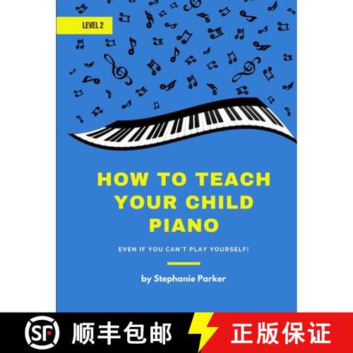 【3-4周达】How To Teach Your Child Piano - Level 2: Even If You Can't Play Yourself [9781735229829]
