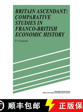 【3-4周达】Britain Ascendant: Studies in British and Franco-British Economic History: Comparative Stu... [9780521344340]
