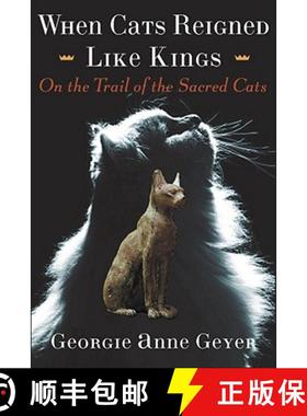 【3-4周达】When Cats Reigned Like Kings: On the Trail of the Sacred Cats [9780740746970]