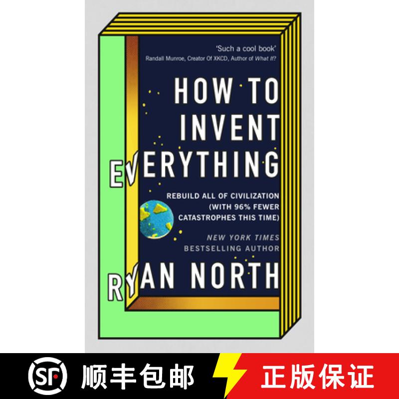 现货 How to Invent Everything : Rebuild All of Civilization (with 96% fewer catastrophes this time) [9780753552568]