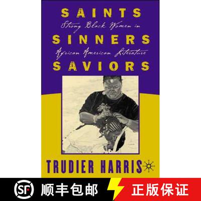 【3-4周达】Saints, Sinners, Saviors: Strong Black Women in African American Literature [9780312293031]