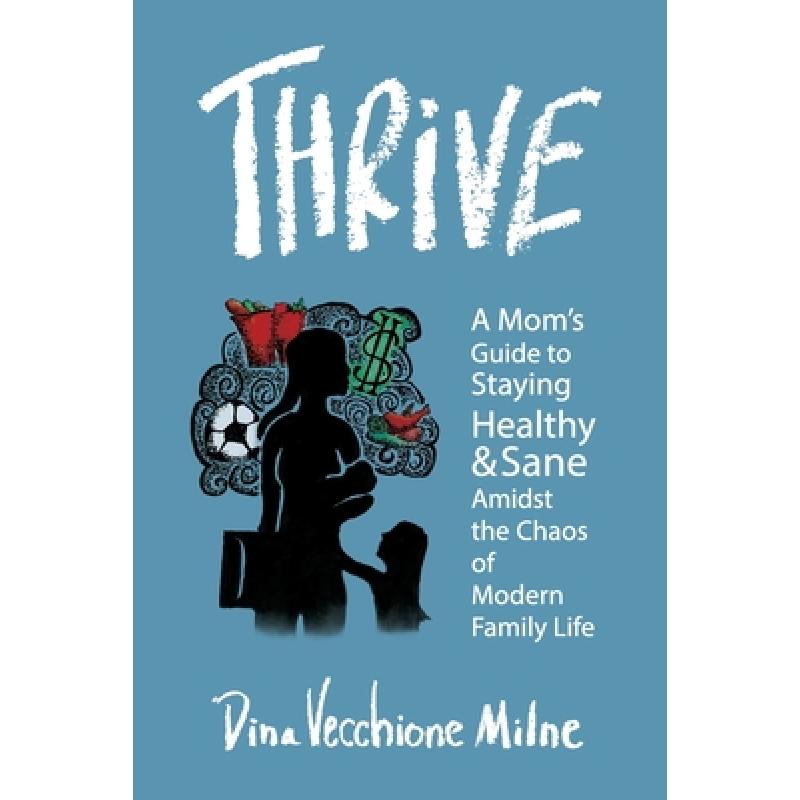 预订 thrive: a moms guide to staying san. [9781735066806]