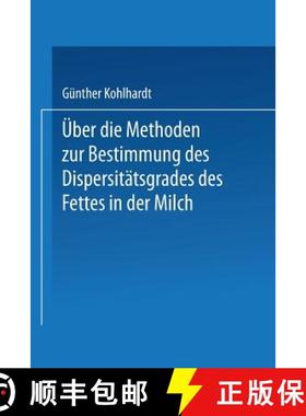 【3-4周达】UEber Die Methoden Zur Bestimmung Des Dispersitatsgrades Des Fettes in Der Milch: Inaugura... [9783662391433]