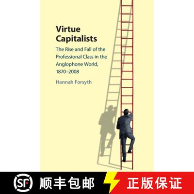 【3-4周达】Virtue Capitalists: The Rise and Fall of the Professional Class in the Anglophone World, 1... [9781009206457]