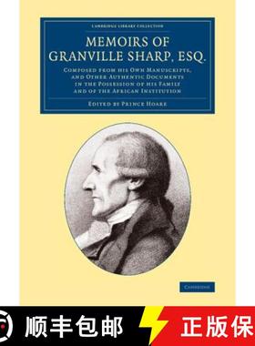 【3-4周达】Memoirs of Granville Sharp, Esq.: Composed from his Own Manuscripts, and Other Authentic D... [9781108075619]