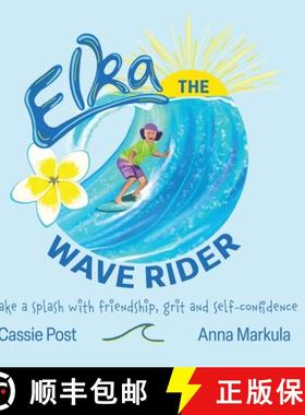 预订 Elka the Wave Rider: Make a Spash With Friendship, Grit and Self-Confidence. [9780228896104]