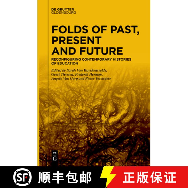 【3-4周达】Folds of Past, Present and Future: Reconfiguring Contemporary Histories of Education [9783111255750]