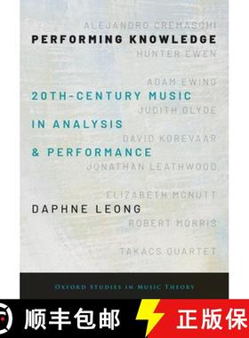 【3-4周达】Performing Knowledge: Twentieth-Century Music in Analysis and Performance [9780190653545]