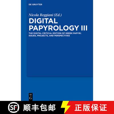 【3-4周达】Digital Papyrology III: The Digital Critical Edition of Greek Papyri: Issues, Projects, an... [9783111070131]