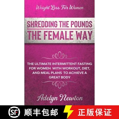 【3-4周达】Weight Loss For Women: SHREDDING THE POUNDS THE FEMALE WAY - The Ultimate Intermittent Fas... [9781913710446]