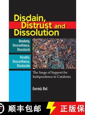 【3-4周达】Disdain, Distrust and Dissolution: The Surge of Support for Independence in Catalonia [9781845197049]