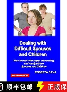 预订 Dealing with Difficult Spouses and Children: How to Deal with Angry, Demanding and Manipulative ... [9780987259493]