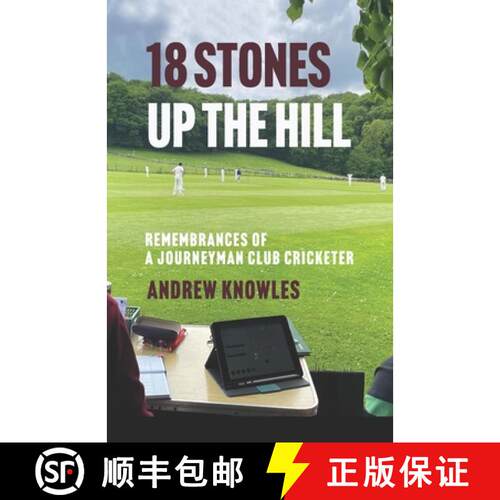 【3-4周达】18 Stones Up the Hill: Remembrances of a Journeyman Club Cricketer [9781036912888]